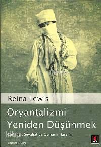 Oryantalizmi Yeniden Düşünmek - Kitapiks.com