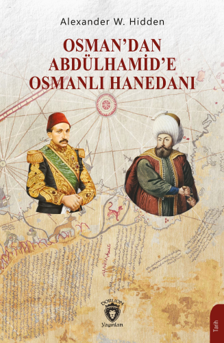 Osmandan Abdülhamid'e Osmanlı Hanedanı - Kitapiks.com