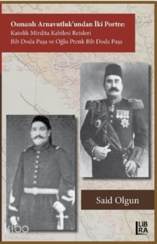 Osmanlı Arnavutluk’undan İki Portre Katolik Mirdita Kabilesi Reisleri 