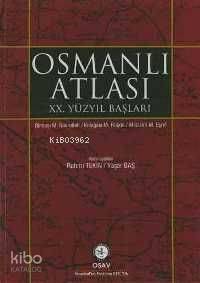 Osmanlı Atlası : XX. Yüzyıl Başları - Kitapiks.com