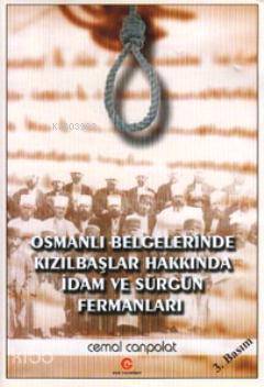 Osmanlı Belgelerinde Kızılbaşlar Hakkında İdam ve Sürgün Fermanları - 