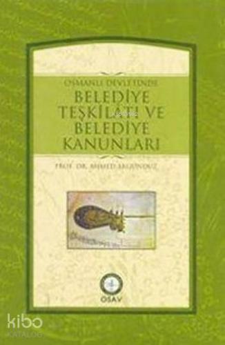 Osmanlı Devletinde Belediye Teşkilatı ve Belediye Kanunları - Kitapiks