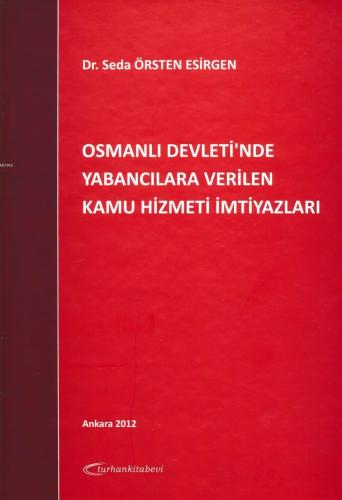 Osmanlı Devleti'nde Yabancılara Verilen Kamu Hizmeti İmtiyazları - Kit