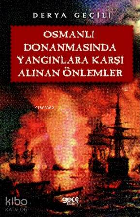 Osmanlı Donanmasında Yangınlara Karşı Alınan Önlemler - Kitapiks.com