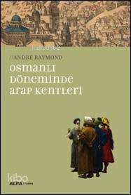 Osmanlı Döneminde Arap Kentleri - Kitapiks.com
