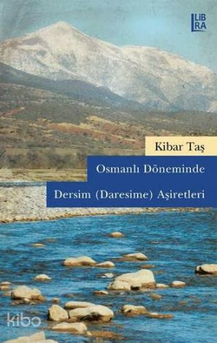 Osmanlı Döneminde Dersim (Daresime) Aşiretleri - Kitapiks.com