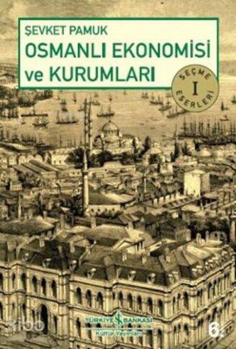 Osmanlı Ekonomisi ve Kurumları; Seçme Eserler 1 - Kitapiks.com