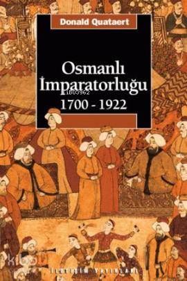 Osmanlı İmparatorluğu 1700-1922 - Kitapiks.com