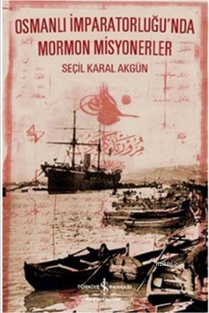 Osmanlı İmparatorluğu'nda Mormon Misyonerler - Kitapiks.com