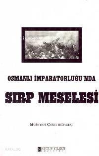 Osmanlı İmparatorluğu'nda Sırp Meselesi - Kitapiks.com