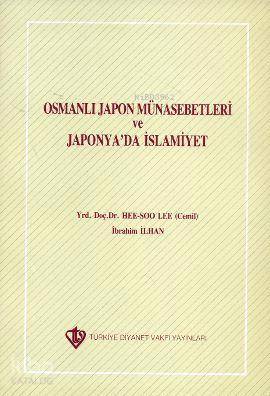 Osmanlı Japon Münasebetleri ve Japonya'da İslamiyet - Kitapiks.com