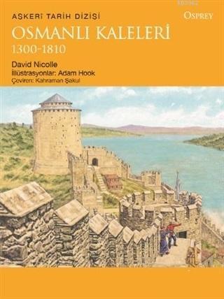 Osmanlı Kaleleri 1300-1810 - Kitapiks.com