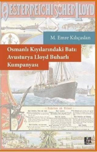 Osmanlı Kıyılarındaki Batı: Avusturya Lloyd Buharlı Kumpanyası - Kitap