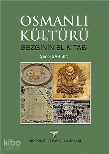 Osmanlı Kültürü; Gezginin El Kitabı - Kitapiks.com