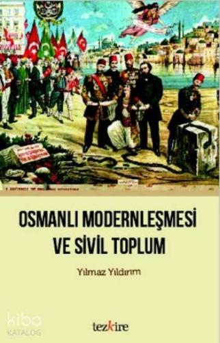 Osmanlı Modernleşmesi ve Sivil Toplum - Kitapiks.com