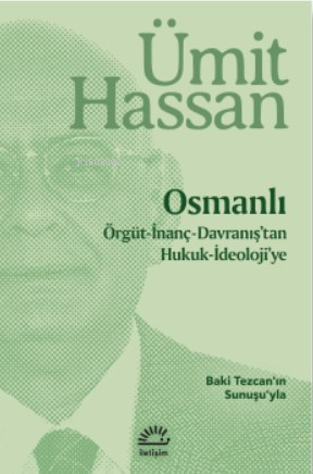 Osmanlı - Örgüt - İnanç - Davranış'tan Hukuk - İdeoloji'ye;Baki Tezcan'nın Sunuşuyla