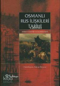 Osmanlı Rus İlişkileri; Ahmet Câvit Bey'in Müntehabâtı - Kitapiks.com