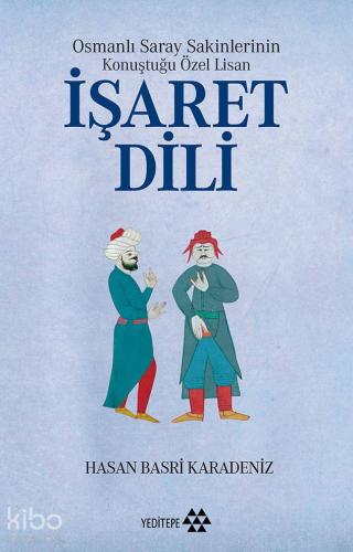 Osmanlı Saray Sakinlerinin Konuştuğu Özel Lisan - İşaret Dili - Kitapi