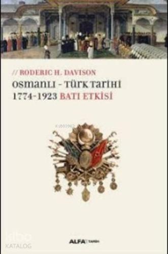 Osmanlı Türk Tarihi; 1774-1923 Batı Etkisi - Kitapiks.com