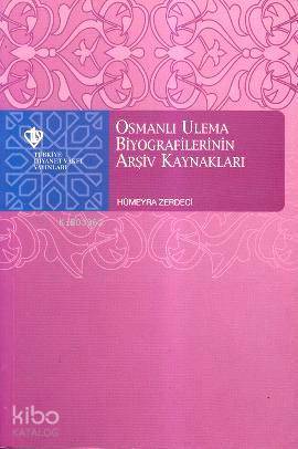 Osmanlı Ulema Biyografilerinin Arşiv Kaynakları - Kitapiks.com
