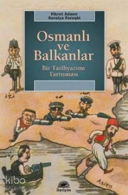 Osmanlı ve Balkanlar; Bir Tarihyazımı Tartışması - Kitapiks.com