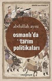 Osmanlı'da Tarım Politikası - Kitapiks.com