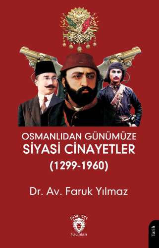 Osmanlıdan Günümüze Siyasi Cinayetler (1299-1960) - Kitapiks.com