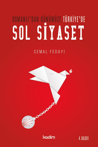 Osmanlı'dan Günümüze Türkiye'de Sol Siyaset - Kitapiks.com
