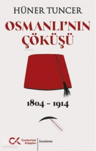 Osmanlı'nın Çöküşü 1804 - 1914 - Kitapiks.com