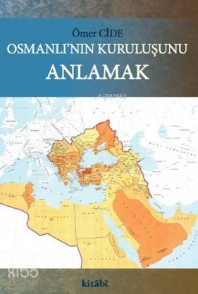 Osmanlı'nın Kuruluşunu Anlamak - Kitapiks.com
