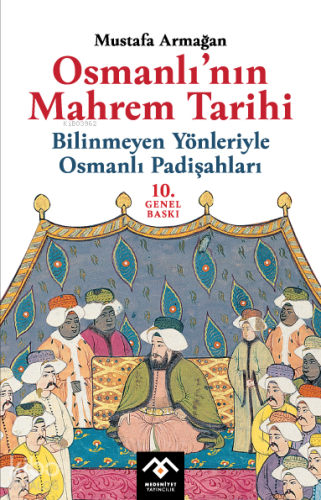Osmanlı'nın Mahrem Tarihi;Bilinmeyen Yönleriyle Osmanlı Padişahları - 
