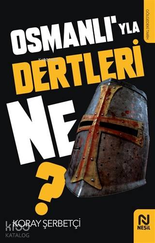 Osmanlı'yla Dertleri Ne? - Kitapiks.com