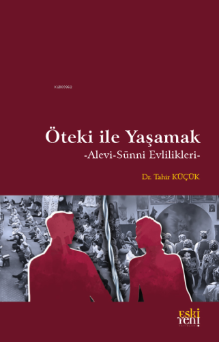 Öteki İle Yaşamak;-Alevi-Sünni Evlilikleri- - Kitapiks.com