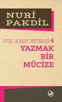 Otel Gören Defterler 6; Yazmak Bir Mucize - Kitapiks.com