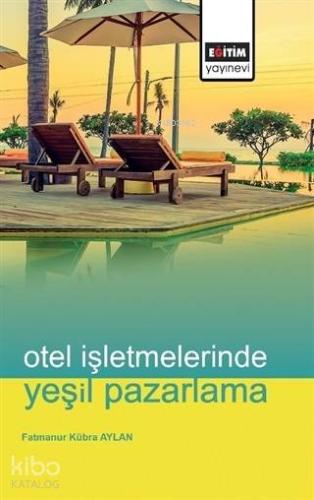 Otel İşletmelerinde Yeşil Pazarlama - Kitapiks.com