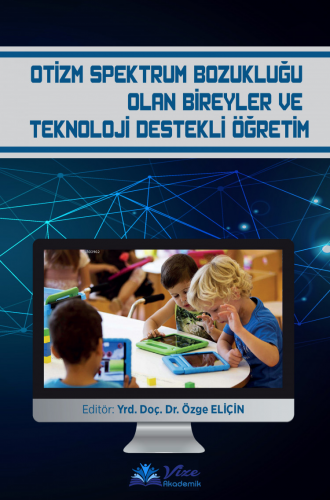 Otizm Spektrum Bozukluğu Olan Bireyler ve Teknoloji Destekli Öğretim -