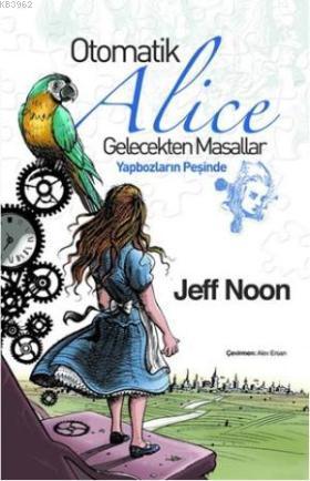 Otomatik| Alice; Gelecekten Masallar - Yapbozların Peşinde - Kitapiks.