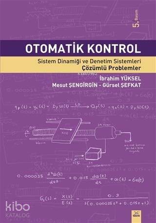 Otomatik Kontrol; Sistem Dinamiği ve Denetim Sistemleri Çözümlü Proble