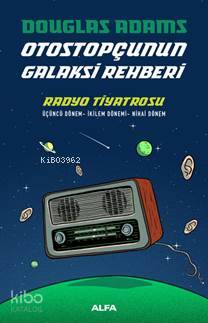 Otostopçunun Galaksi Rehberi; Radyo Tiyatrosu - Kitapiks.com