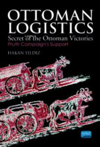 Ottoman Logistics ;Secret of the Ottoman Victories - Kitapiks.com