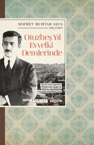 Otuzbeş Yıl Evvelki Demlerinde - Türk Edebiyatı Klasikleri - Kitapiks.