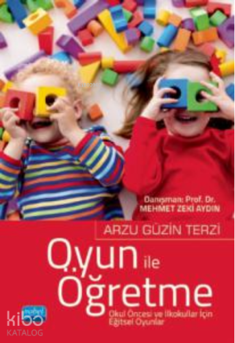 Oyun ile Öğretme ;Okul Öncesi ve İlkokullar İçin Eğitsel Oyunlar - Kit