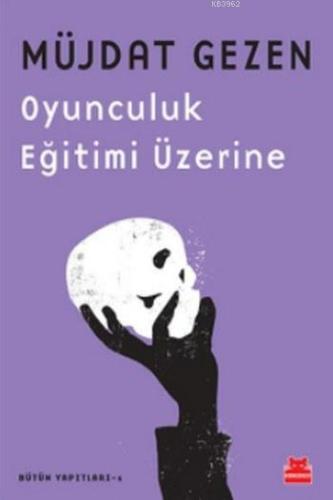 Oyunculuk Eğitimi Üzerine; Bütün Yapıtları 1 - Kitapiks.com