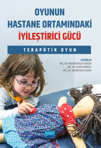 Oyunun Hastane Ortamındaki İyileştirici Gücü;Terapötik Oyun - Kitapiks