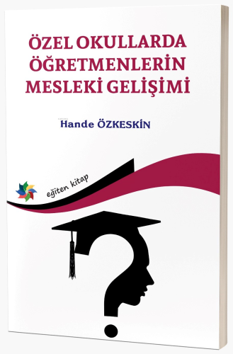 Özel Okullarda Öğretmenlerin Mesleki Gelişimi - Kitapiks.com
