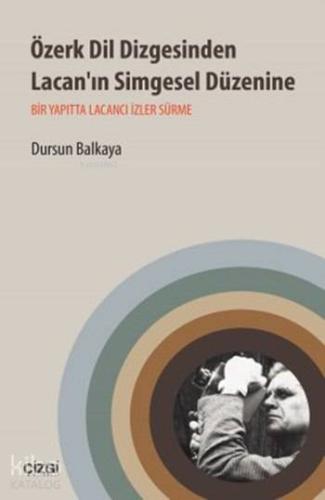 Özerk Dil Dizgesinden Lacan'ın Simgesel Düzenine; Bir Yapıtta Lacancı 