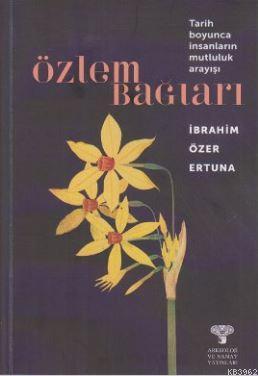 Özlem Bağları; Tarih Boyunca İnsanların Mutluluk Arayışı - Kitapiks.co