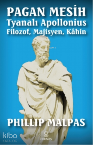 Pagan Mesih Tyanalı Apollonius;Filozof, Majisyen, Kahin - Kitapiks.com