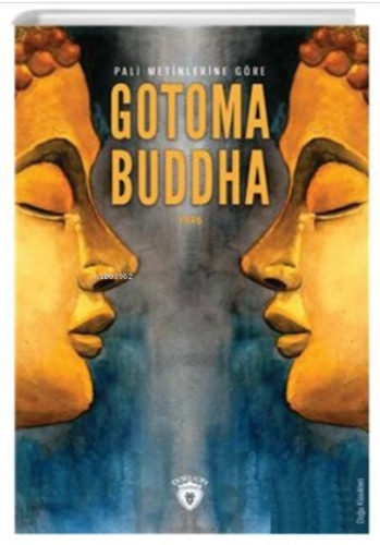 Pali Metinlerine Göre Gotoma Buddha - Kitapiks.com