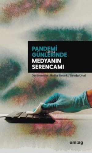Pandemi Günlerinde Medyanın Serencamı - Kitapiks.com